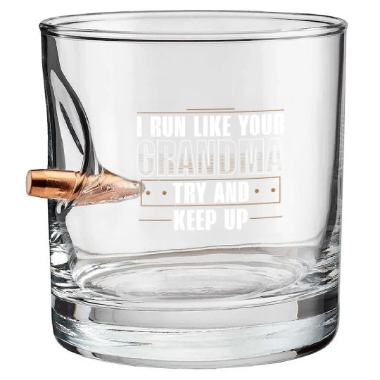 I Run Like Your Grandma Try To Keep Up Runner Bullet Whiskey Glasses