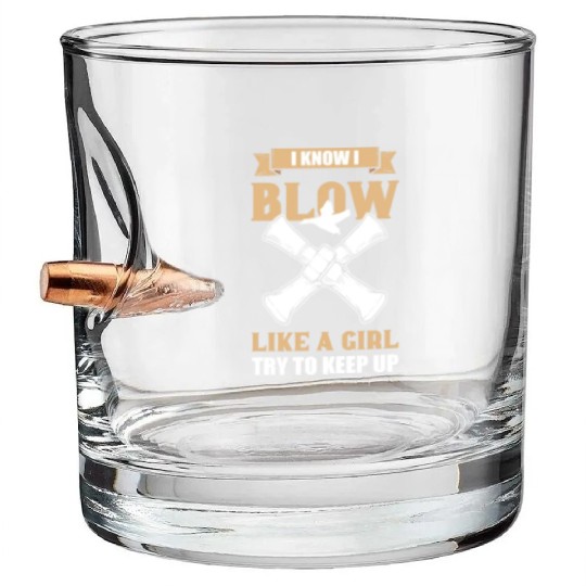 I Know I Blow Like A Girl Duck Hunting Duck Call Bullet Whiskey Glasses