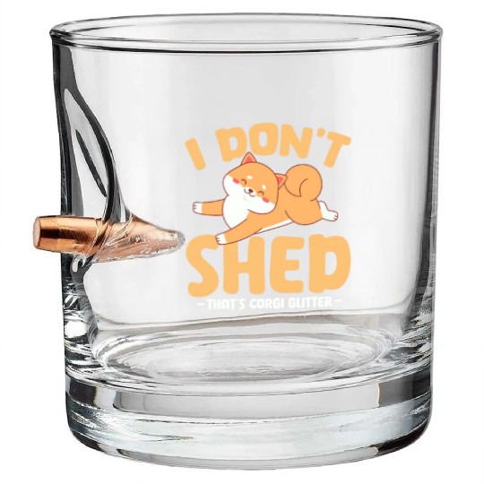 I Don't Shed That's Corgi Glitter Bullet Whiskey Glasses