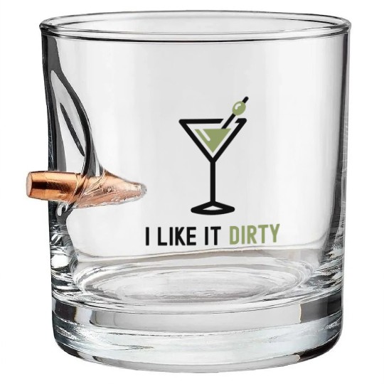 I Like It Dirty Martini Glass Funny Drinker Bullet Whiskey Glasses