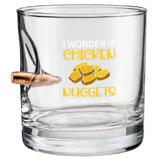 I Wonder If Chicken Nuggets Think About Me To - Fa Bullet Whiskey Glasses