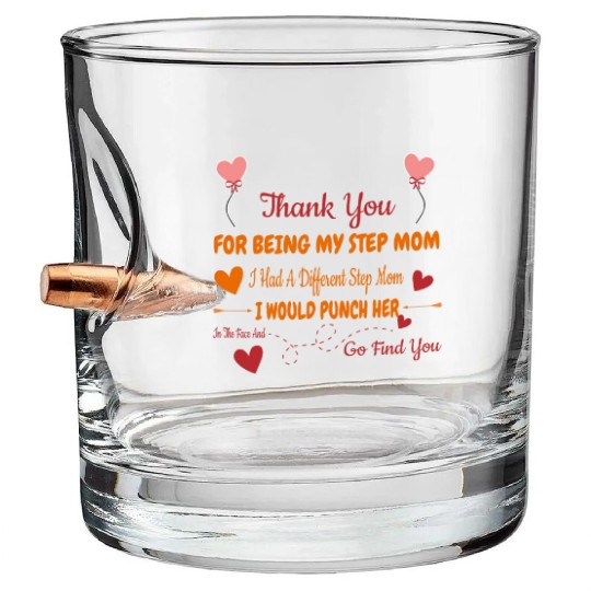 Thank You For Being My Step Mom Funny Bullet Whiskey Glasses