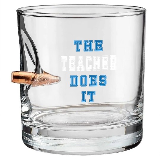 The Teacher Does it Teacher Gift Bullet Whiskey Glasses
