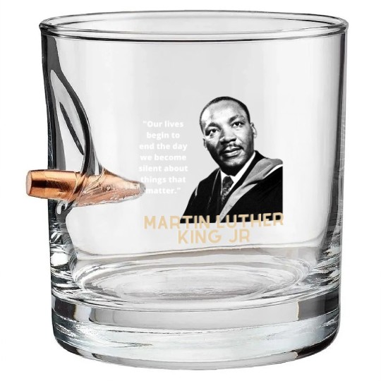 MARTIN LUTHER KING JR QUOTE Bullet Whiskey Glasses