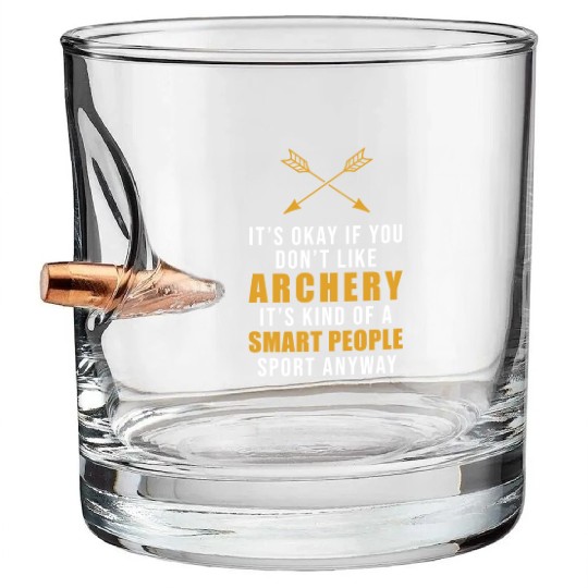 It's Okay If You Don't Like Archery Outdoor Bow Bullet Whiskey Glasses