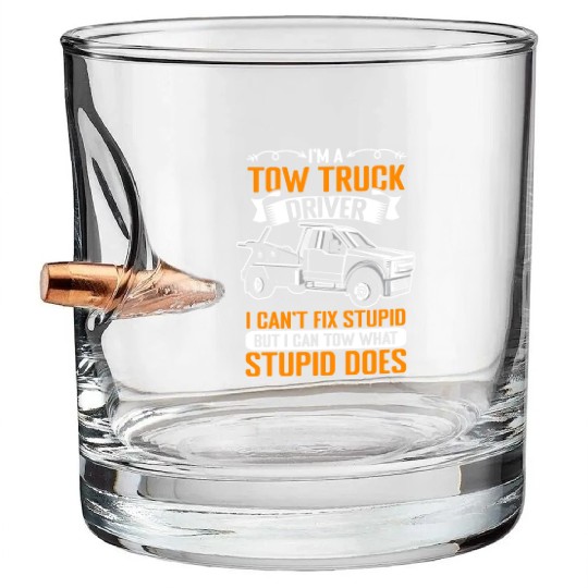 Funny Towing Sarcasm For A Tow Truck Operator Bullet Whiskey Glasses