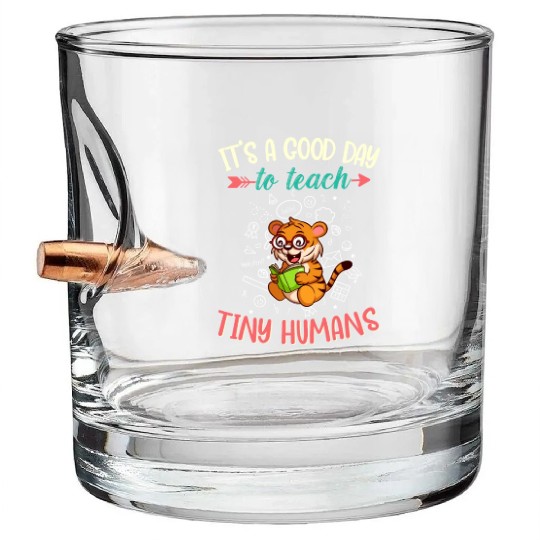 Good Day To Teach Tiny Humans Elementary Teacher Bullet Whiskey Glasses