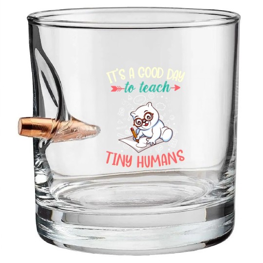 Good Day To Teach Tiny Humans Elementary Teacher Bullet Whiskey Glasses