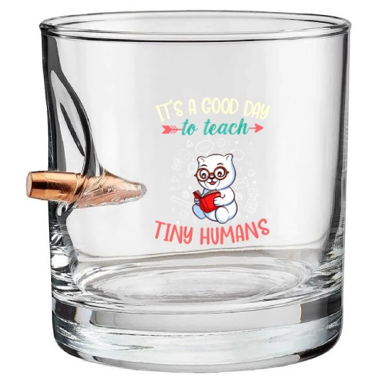 Good Day To Teach Tiny Humans Elementary Teacher Bullet Whiskey Glasses