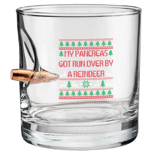 My Pancreas Got Run Over By A Reindeer Funny Bullet Whiskey Glasses