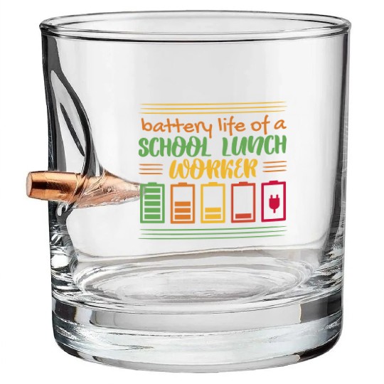 Battery life of a school lunch worker Battery life Bullet Whiskey Glasses