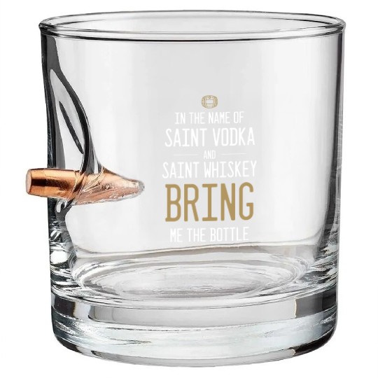 In The Name Of Vodka And Whiskey Bring Me Bottle Bullet Whiskey Glasses
