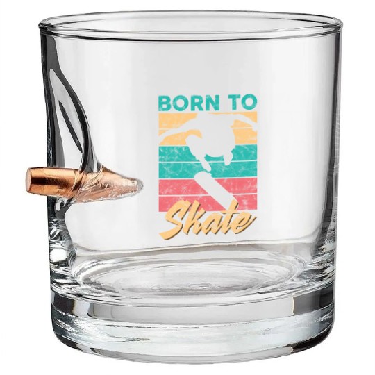 Born To Skate Funny Skateboard c Bullet Whiskey Glasses
