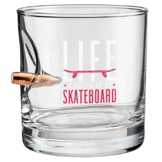 Funny Skateboarder Life is better on my skateboard Bullet Whiskey Glasses