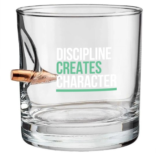 Discipline Creates Character Motivational & Bullet Whiskey Glasses