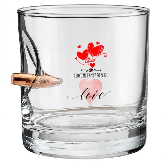 I Love My Family So Much Bullet Whiskey Glasses