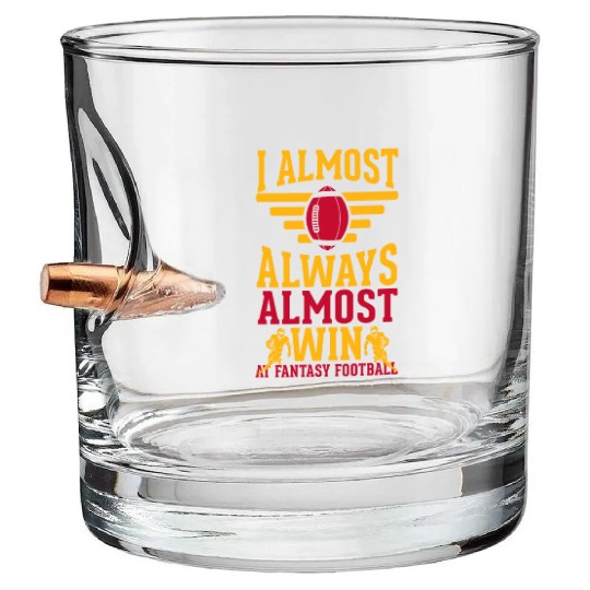 I Almost Always Almost Win At Fantasy Football Bullet Whiskey Glasses