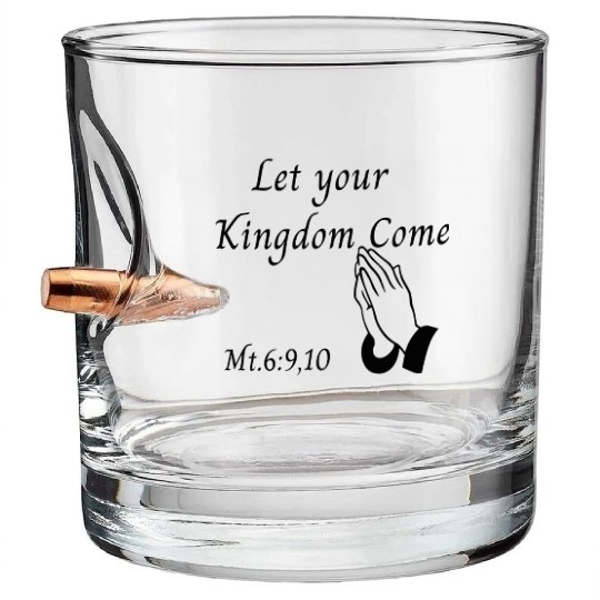 Let your Kingdom come design Bullet Whiskey Glasses