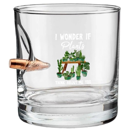 I Wonder If Plants Think About Me Too Cute Funny P Bullet Whiskey Glasses