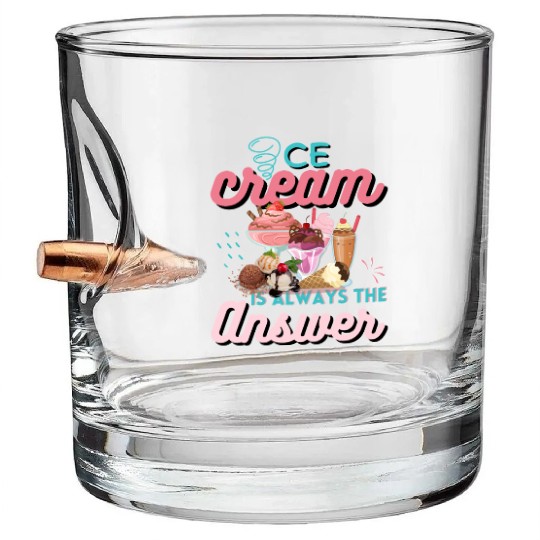 Ice Cream Is Always The Answer Bullet Whiskey Glasses