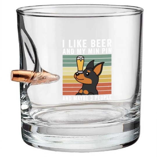 I Like Beer And My Miniature Pinscher Bullet Whiskey Glasses