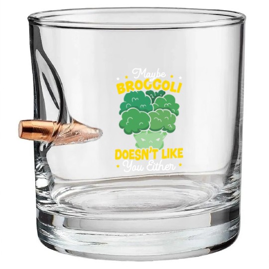 Maybe Broccoli Doesn't Like You Either Vegetable Bullet Whiskey Glasses