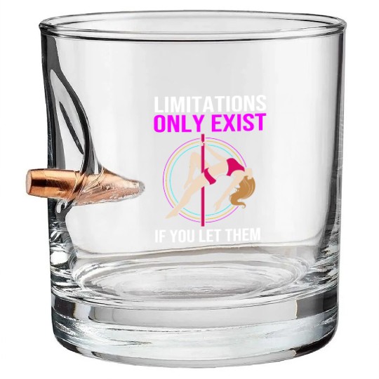 Limitations Only Exist If You Let Them Pole Dancer Bullet Whiskey Glasses