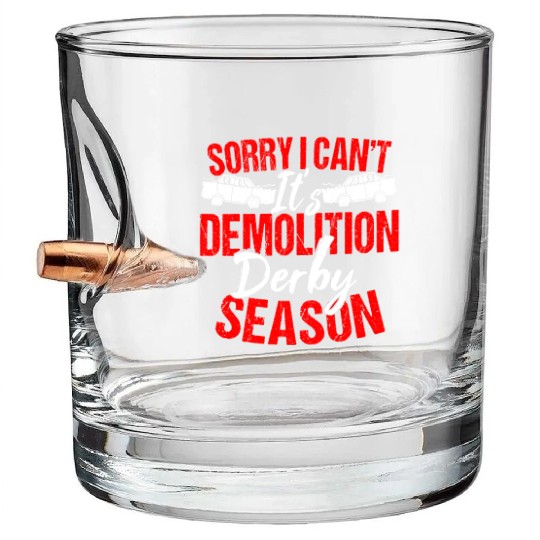 Sorry I Can't It Isr Demolition Derby Bullet Whiskey Glasses