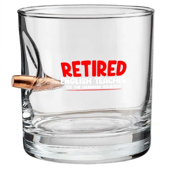Retired English Teacher, Fix The Grammar Yourself2 Bullet Whiskey Glasses