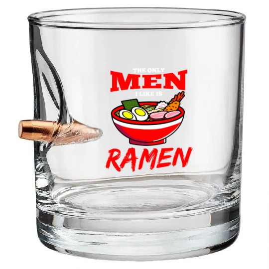 The Only Men I Like Is Ramen For Ramen Lover Bullet Whiskey Glasses