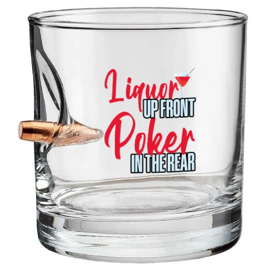 Liquor Up Front, Poker In The Rear 4 Bullet Whiskey Glasses