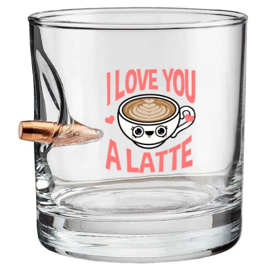 I Love You A Latte For Coffee Lover Bullet Whiskey Glasses