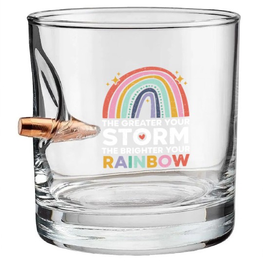 The Greater Your Storm The Brighter Your Rainbow Bullet Whiskey Glasses