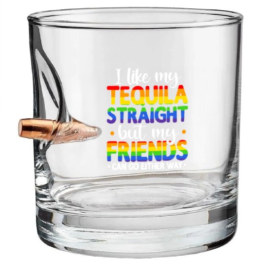 I Like My Tequila Straight But My Friends Can Go Bullet Whiskey Glasses