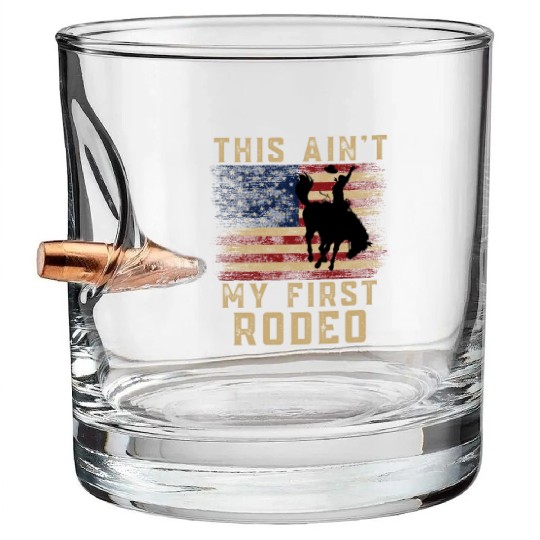 THIS AIN'T MY FIRST RODEO Bullet Whiskey Glasses