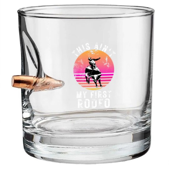 THIS AIN'T MY FIRST RODEO Bullet Whiskey Glasses