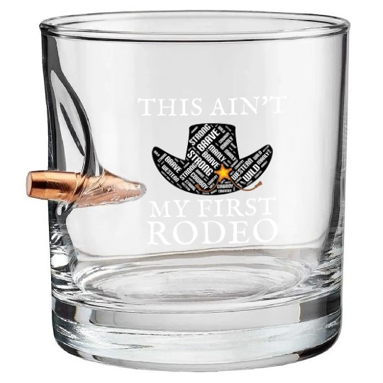 THIS AIN'T MY FIRST RODEO Bullet Whiskey Glasses