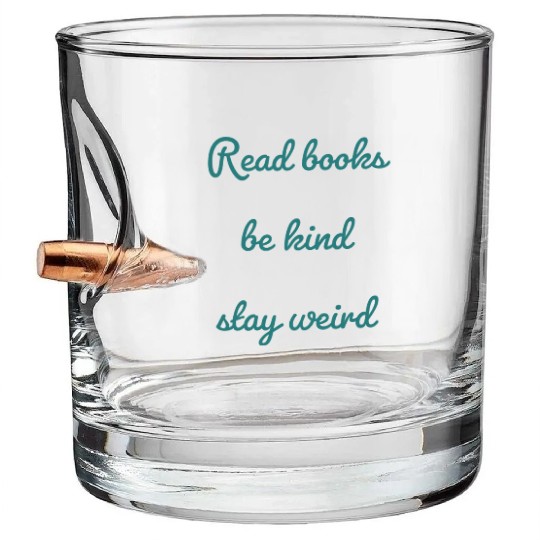 Read books be kind stay weird Bullet Whiskey Glasses