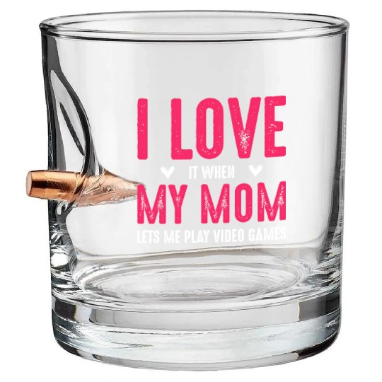 I Love It When My Mom Lets Me Play Video Games Son Bullet Whiskey Glasses
