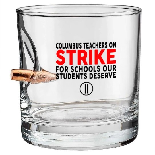 Columbus Ohio School Teachers Strike OH Teacher Bullet Whiskey Glasses