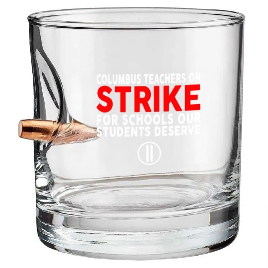 Columbus Ohio School Teachers Strike OH Teacher Bullet Whiskey Glasses