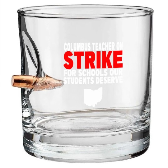 Columbus Ohio School Teachers Strike OH Teacher Bullet Whiskey Glasses
