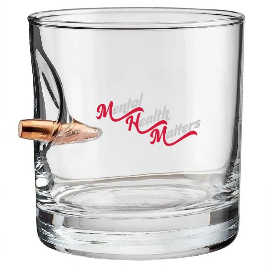 mental health matters quote Bullet Whiskey Glasses