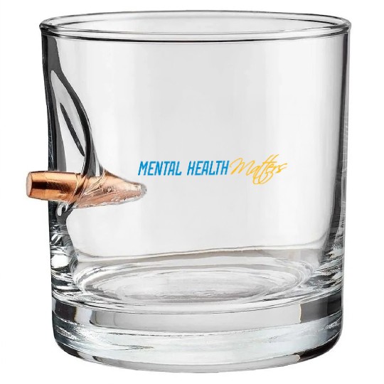 mental health matters quote Bullet Whiskey Glasses