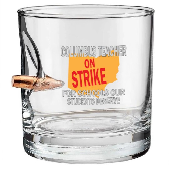 Columbus Ohio Schools Teacher Strike Bullet Whiskey Glasses
