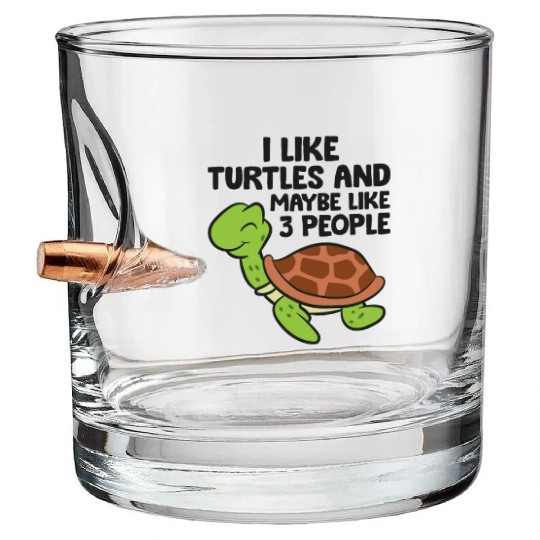 I Like Turtles And Maybe Like 3 People Turtles Bullet Whiskey Glasses