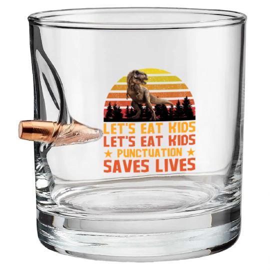 Let's Eat Punctuation Saves Lives Grammar Teacher Bullet Whiskey Glasses