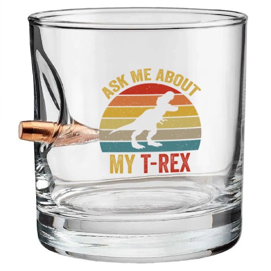 Ask Me About My T Rex For Dinosaurs Lover Bullet Whiskey Glasses