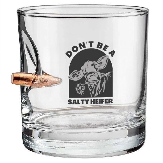 don't be a salty heifer Funny Cow Bullet Whiskey Glasses