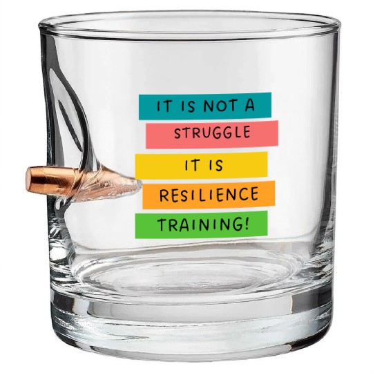 It is not a struggle it, is resilience training! Bullet Whiskey Glasses
